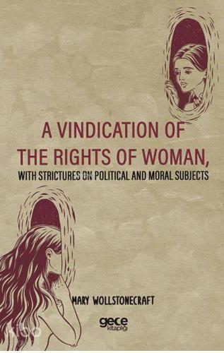 A Vindication Of The Rights Of Woman, With Strictures On Political And