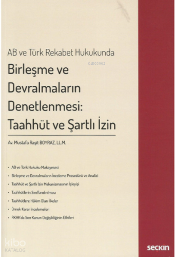 AB ve Türk Rekabet Hukukunda Birleşme ve Devralmaların Denetlenmesi: Taahhüt ve Şartlı İzin