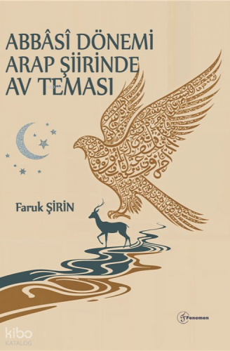 Abbâsî Dönemi Arap Şiirinde Av Teması