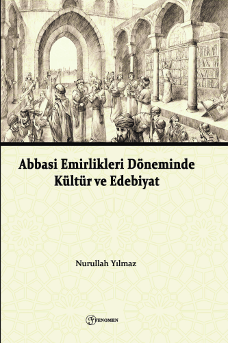 Abbasi Emirlikleri Döneminde Kültür Ve Edebiyat