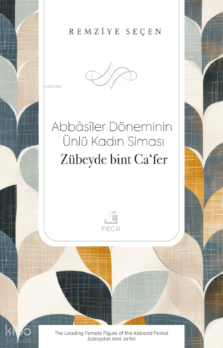 Abbâsîler Döneminin Ünlü Kadın Siması Zübeyde bint Caʻfer