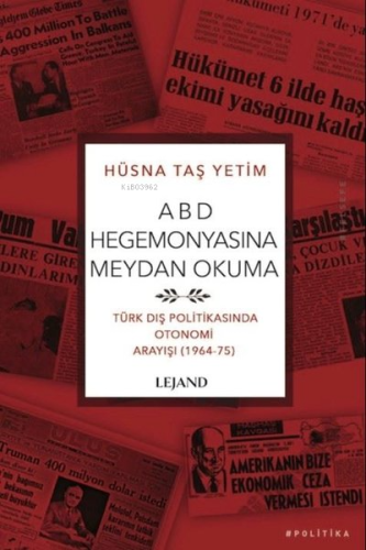 ABD Hegemonyasına Meydan Okuma - Türk Dış Politikasında Otonomi Arayış