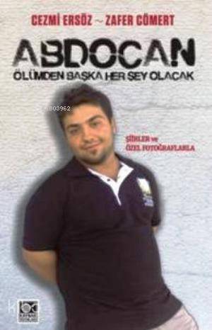 Abdocan Ölümden Başka Her Şey Olacak - Kitapiks.com