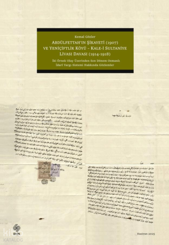 Abdülfettah'ın Şikayeti (1907) ve Yeniçiftlik Köyü - Kale-i Sultaniye Livası Davası (1914 - 1918 )
