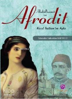 Abdülhamit ve Afrodit; Kızıl Sultan'ın Aşkı