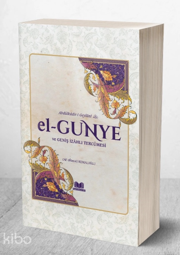 Abdûlkadir - i Geylani - El - Gunye ve Geniş İzâhlı Tercümesi