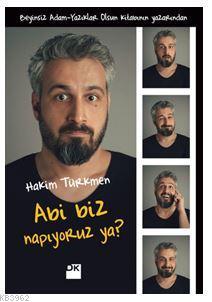 Abi Biz Napıyoruz Ya?