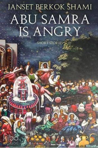 Abu Samra is Angry; Short Stories
