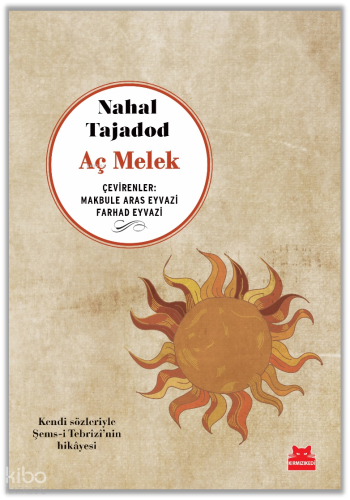 Aç Melek;Kendi Sözleriyle Şem-i Tebrizi'nin Hikayesi