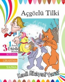 Açgözlü Tilki; Kendi Hikayeni Yarat,6-8 Yaş