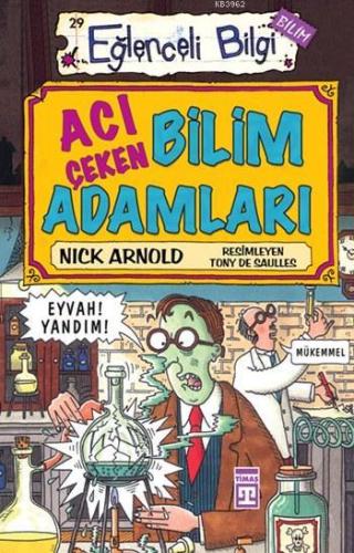 Acı Çeken Bilim Adamları; Eğlenceli Bilim, 10+ Yaş