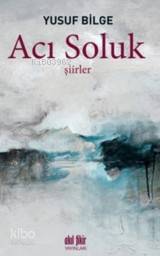 Acı Soluk; Şiirler - Kitapiks.com