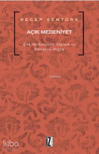 Açık Medeniyet; Çok Medeniyetli Toplum ve Dünyaya Doğru