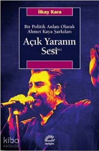 Açık Yaranın Sesi - Bir Politik Anlatı Olarak Ahmet Kaya Şarkıları - K