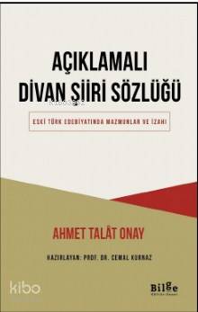 Açıklamalı Divan Şiiri Sözlüğü; Eski Türk Edebiyatında Mazmunlar ve İzahı