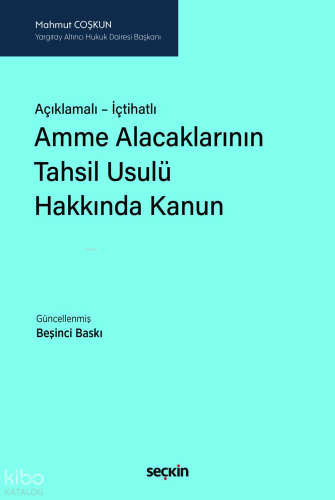 Açıklamalı – İçtihatlı Amme Alacaklarının Tahsil Usulü Hakkında Kanun (Ciltli)