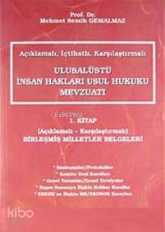 Açıklamalı-İçtihatlı-Karşılaştırmalı Ulusalüstü İnsan Hakları Usul Hukuku Mevzuatı 1. Kitap