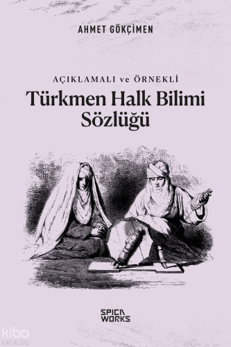 Açıklamalı ve Örnekli Türkmen Halk Bilimi Sözlüğü