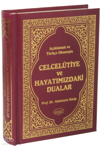 Açıklamalı ve Türkçe Okunuşlu Celcelutiye ve Hayatımızdaki Dualar (Cep