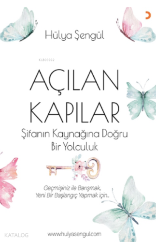 Açılan Kapılar;Şifanın Kaynağına Doğru Bir Yolculuk - Kitapiks.com