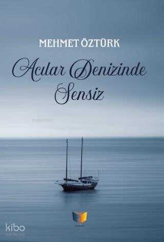 Acılar Denizinde Sensiz