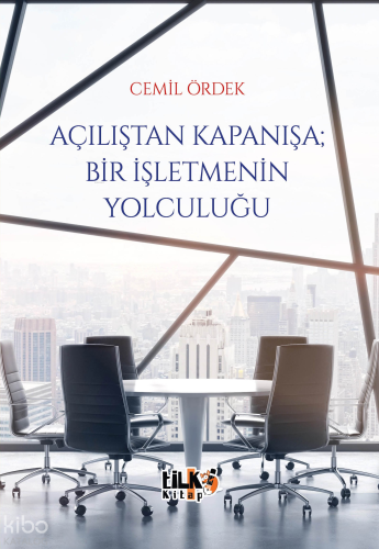 Açılıştan Kapanışa; Bir İşletmenin Yolculuğu