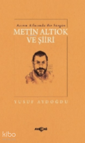 Acının Atlasında Bir Sürgün Metin Altıok ve Şiiri