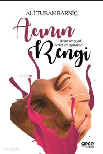 Acının Rengi; "Acının Rengi Yok Herkes İçin Aynı Akar" - Kitapiks.com