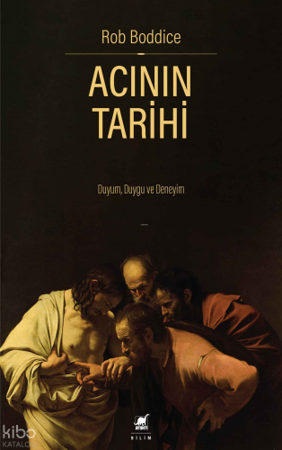 Acının Tarihi; Duyum, Duygu ve Deneyim