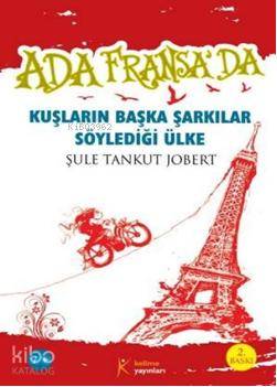 Ada Fransa'da; Kuşların Başka Şarkılar Söylediği Ülke
