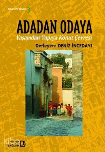 Adadan Odaya; Yaşamdan Yapıya Konut Çevresi - Kitapiks.com