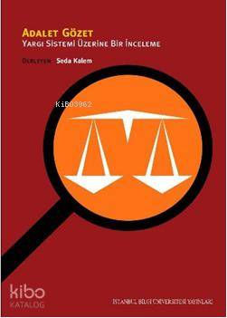 Adalet Gözet; Yargı Sistemi Üzerine Bir İnceleme