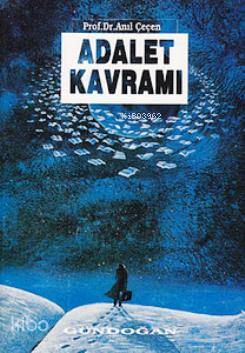 Adalet Kavramı; Adalet Kavramı Göreliği Üzerine Bir Deneme