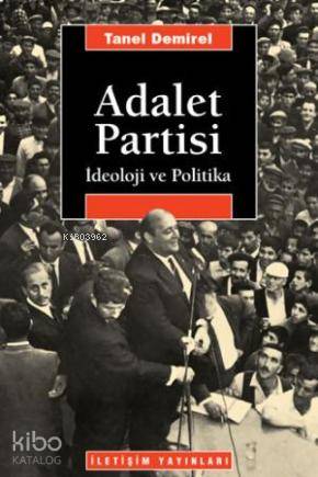 Adalet Partisi; İdeoloji ve Politika - Kitapiks.com