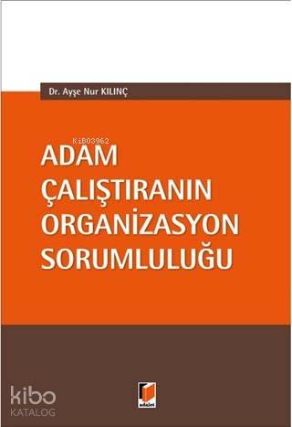 Adam Çalıştıranın Organizasyon Sorumluluğu