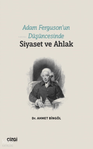 Adam Ferguson’un Düşüncesinde Siyaset ve Ahlak
