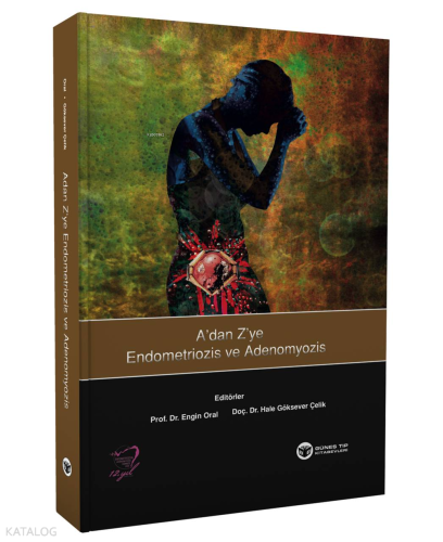 A'dan Z'ye Endometriozis ve Adenomyozis
