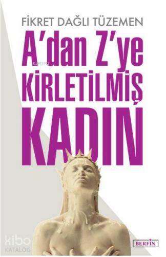 A'dan Z'ye Kirletilmiş Kadın