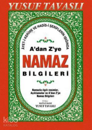 A'dan Z'ye Namaz Bilgileri (Dergi Boy) (D44); Ayet-i Kerime ve Hadis Şeriflerinin Işığında