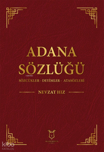 Adana Sözlüğü;Sözcükler - Deyimler - Atasözleri