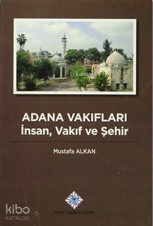 Adana Vakıfları; İnsan, Vakıf ve Şehir