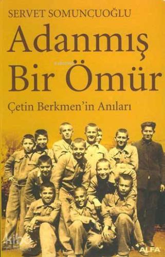 Adanmış Bir Ömür; Çetin Berkmen´in Anıları