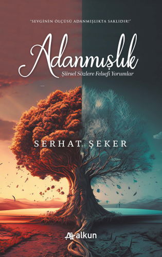 Adanmışlık;Şiirsel Sözlere Felsefi Yorumlar