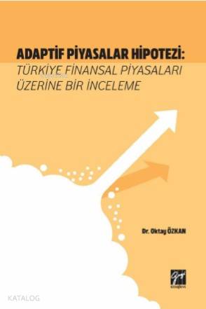 Adaptif Piyasalar Hipotezi Türkiye Finansal Piyasaları Üzerine Bir İnc