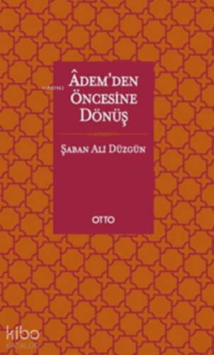 Adem’den Öncesine Dönüş