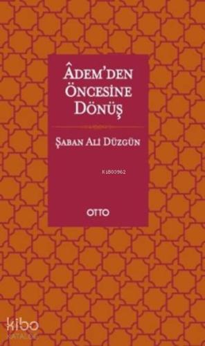 Adem'den Öncesine Dönüş