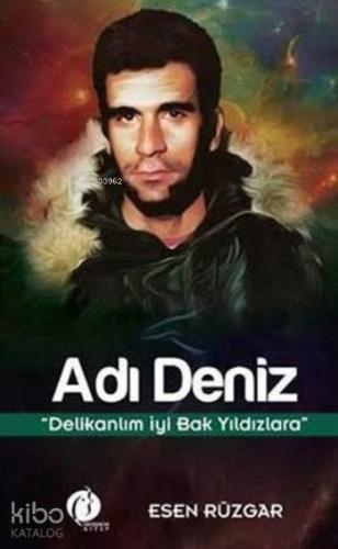 Adı Deniz; Delikanlım İyi Bak Yıldızlara
