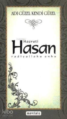Adı Güzel Kendi Güzel Hazreti Hasan (r.a)