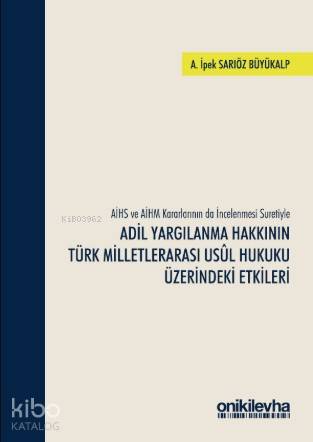 Adil Yargılanma Hakkının Türk Milletlerarası Usul Hukuku Üzerindeki Et