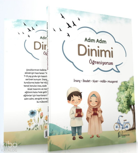 Adım Adım Dinimi Öğreniyorum;İnanç - İbadet - Siyer - Adab-ı Muaşeret